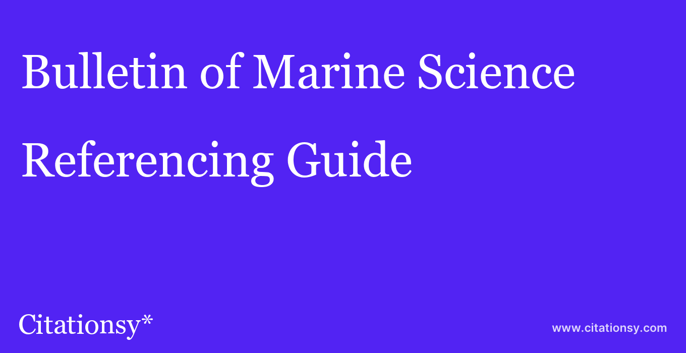 cite Bulletin of Marine Science  — Referencing Guide